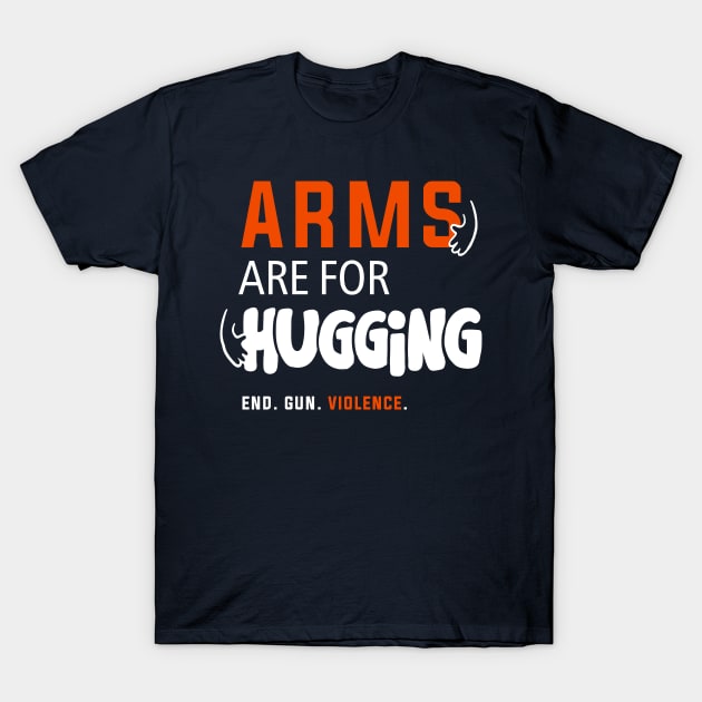 Arms Are for Hugging, End Gun Violence T-Shirt by Boots